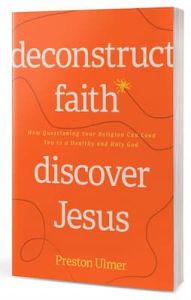 Deconstruct Faith, Discover Jesus