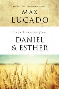 Life Lessons from Daniel and Esther : Faith Under Pressure