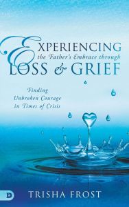 Experiencing the Father's Embrace Through Loss and Grief