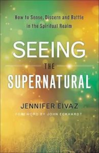Seeing the Supernatural (by Jennifer Eivaz)