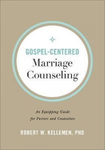 Gospel-Centered Marriage Counseling