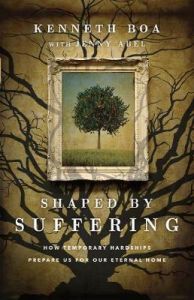 Shaped by Suffering Kenneth Boa, Jenny M. Abel