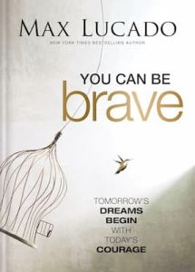 You Can Be Brave Max Lucado 
