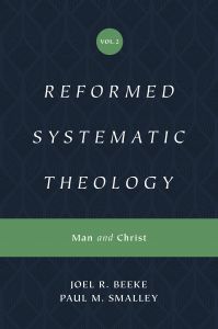 Reformed Systematic Theology: Vol 2, Man & Christ