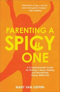 Parenting a Spicy One Mary Van Geffen