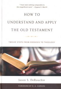 How To Understand & Apply The Old Testament