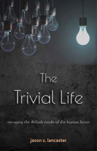 The Trivial Life