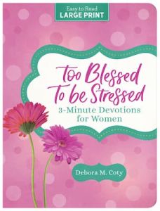 Too Blessed to Be Stressed: Devotions for Women