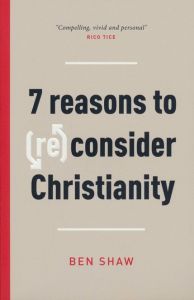 Seven Reasons to (Re)Consider Christianity