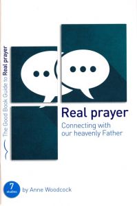 Good Book Guide - Real Prayer: Connecting with our Heavenly Father