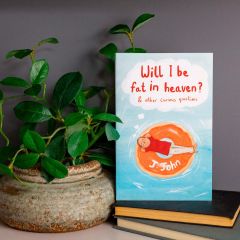 Will I Be Fat in Heaven? & Other Curious Questions