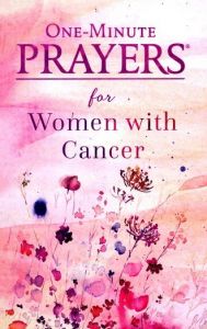 One-Minute Prayers for Women with Cancer