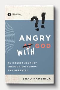 Angry with God: Honest Journey Suffering Betrayal