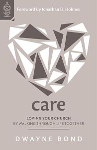 Care-Loving Your Church by Walking through Life Together