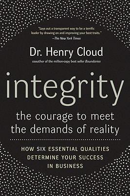 Integrity: The Courage To Meet The Demands Of Reality