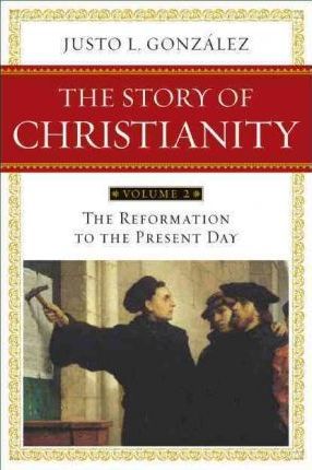 The Story of Christianity: Volume 2