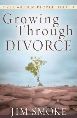 Growing Through Divorce (Revised/Expanded)
