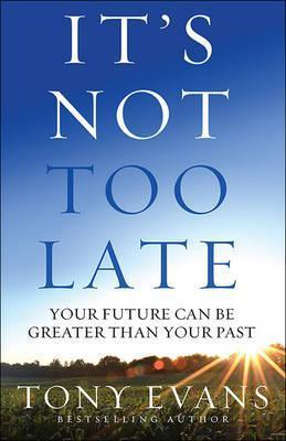 It's Not Too Late (Tony Evans)