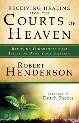 Receiving Healing From the Courts of Heaven
