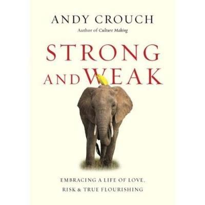 Strong and Weak Andy Crouch