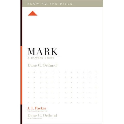Knowing The Bible - Mark (12-Week Study)