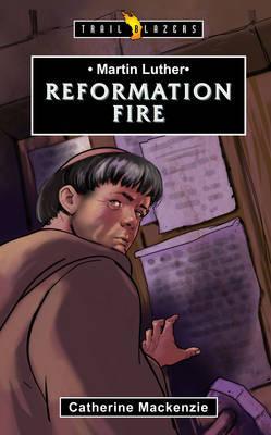 TrailBrazers-Martin Luther, Reformation Fire