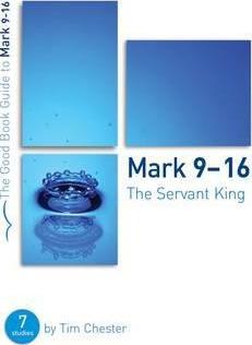 Mark 9-16: The Servant King