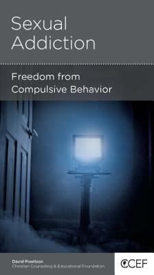 Sexual Addiction: Freedom from Compulsive Behavior