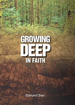 Growing Deep In Faith Edmund Chan