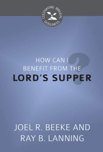 How Can I Benefit from the Lord's Supper?