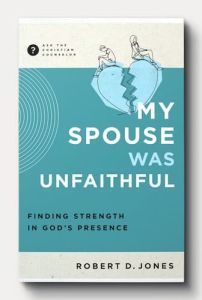My Spouse Was Unfaithful: Find Strength in God's Presence