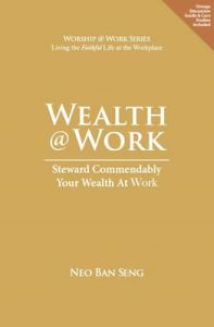Wealth @ Work eBook-Neo Ban Seng | Cru Media Ministry