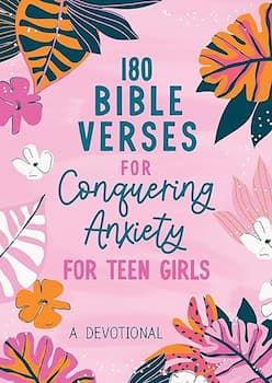 180 Bible Verses for Conquering Anxiety for Teen Girls