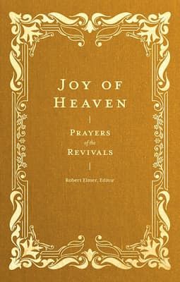 Joy of Heaven-Prayers of the Revivals