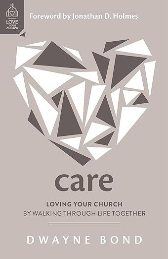 Care-Loving Your Church by Walking through Life Together