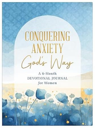 Journal with Devotions:Conquering Anxiety God's Way 