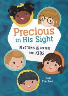 Precious in His Sight: Devotions & Prayers for Kids