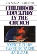 Childhood Education In The Church (Revised and Expanded)