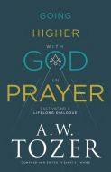 Going Higher with God A. W. Tozer