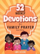 52 Weekly Devotions for Family Prayer