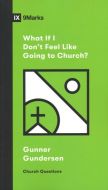What If I Don't Feel Like Going to Church?