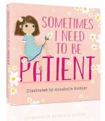Sometimes I need to be Patient Board Book
