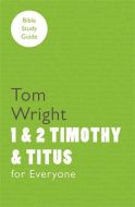 For Everyone Bible Study Guide: 1 - 2 Timothy And Titus