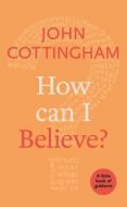 Little Book Of Guidance:How Can I Believe?