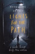 Lights For The Path:Guide thru Grief, Pain & Loss