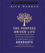 Purpose Driven Life: Selected Thoughts and Scriptures for the Graduate, Updated Edition