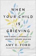When Your Child Is Grieving