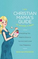 Christian Mama's Guide to Having a Baby