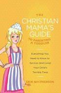Christian Mama's Guide to Parenting a Toddler