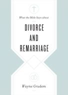 What the Bible Says About Divorce and Remarriage